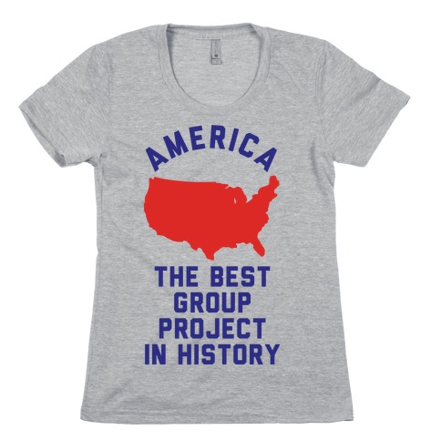 America The Best Group Project In History Womens T-Shirt