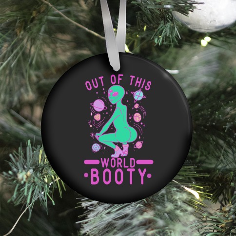 Out of This World Booty Ornament