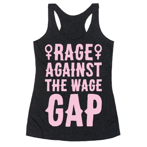 Rage Against The Wage Gap White Print Racerback Tank Top