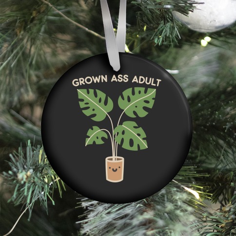 Grown Ass Adult Monstera Ornament