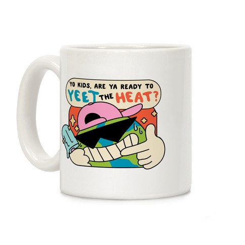 Yeet The Heat Coffee Mug