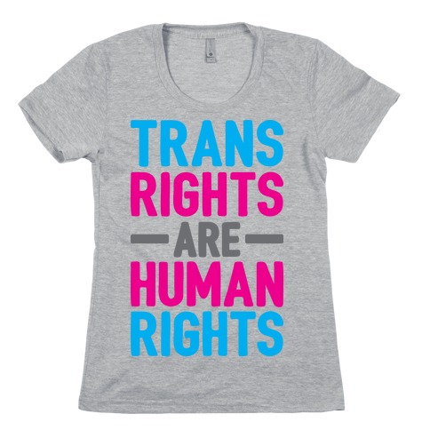 Trans Rights Are Human Rights Womens T-Shirt