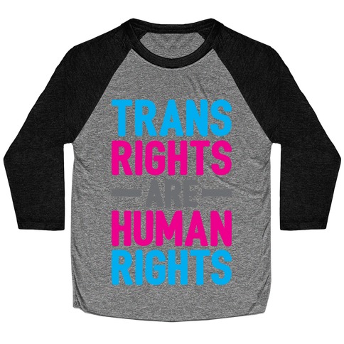 Trans Rights Are Human Rights Baseball Tee