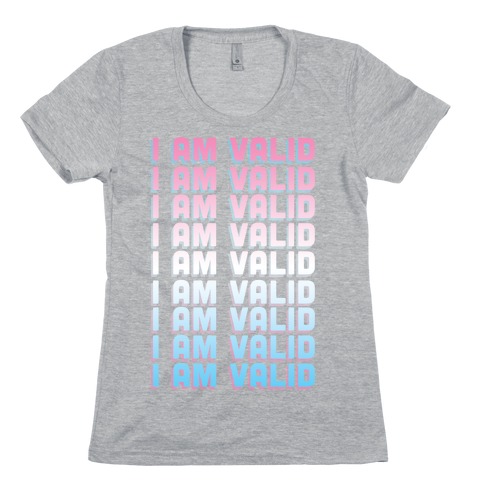 I Am Valid - Trans Womens T-Shirt