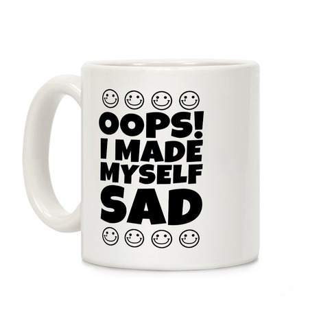 Oops! I Made Myself Sad Coffee Mug