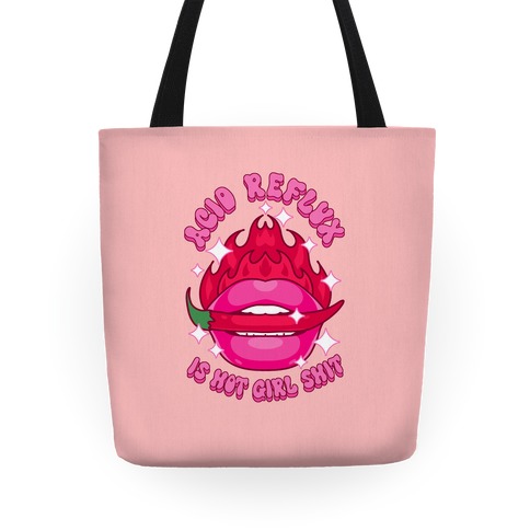 Acid Reflux is Hot Girl Shit Tote
