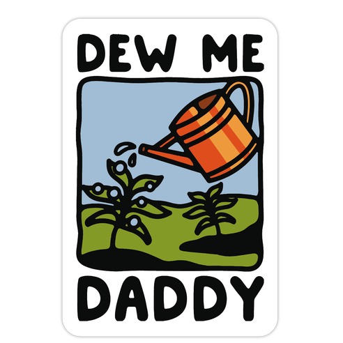 Dew Me Daddy Die Cut Sticker
