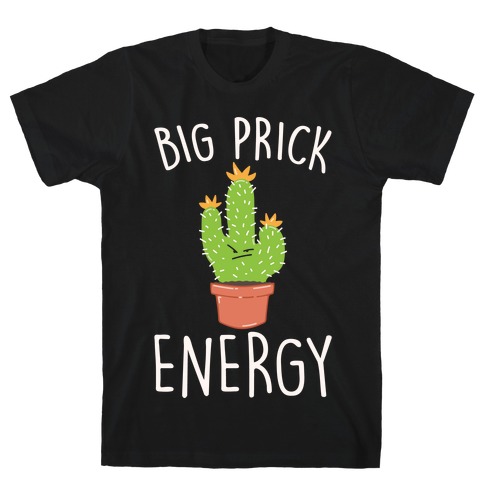 Big Prick Energy Cactus Parody White Print T-Shirt