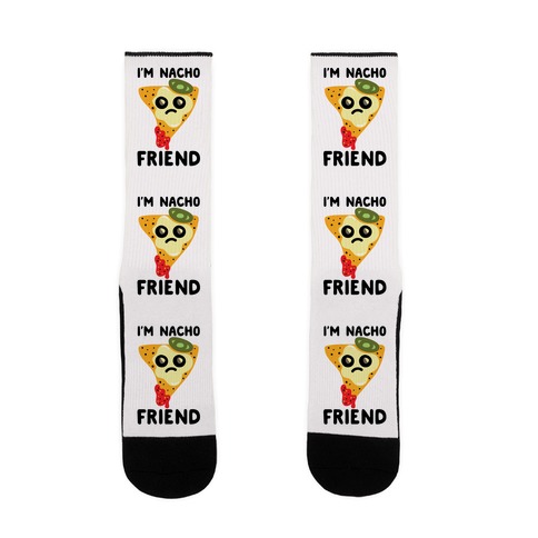 I'm Nacho Friend Parody Sock