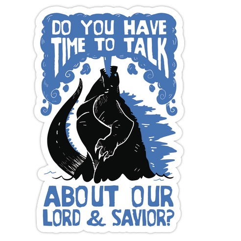 Do You Have Time To Talk About Our Lord And Savior Godzilla Christ? Die Cut Sticker