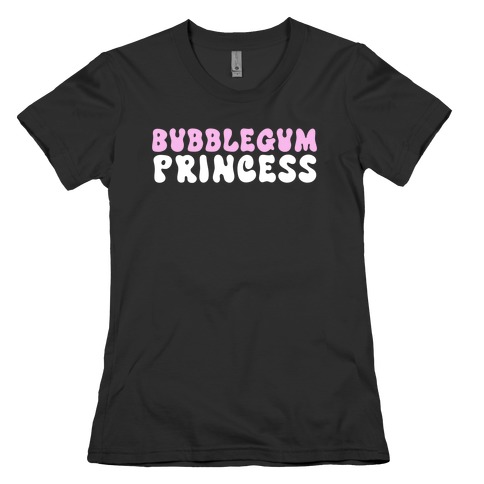 Bubblegum Princess  Womens T-Shirt