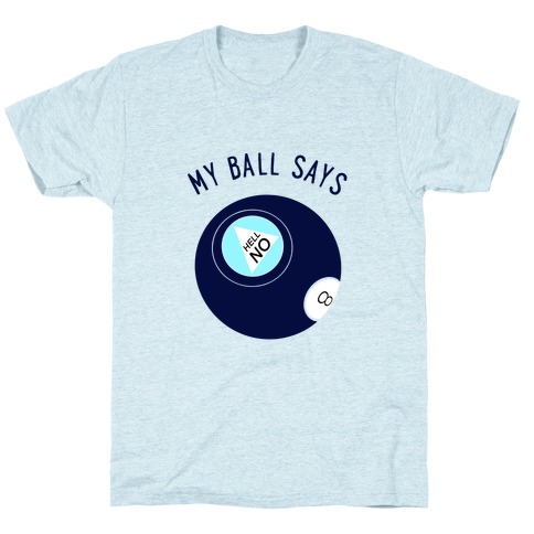 My Ball Says Hell No T-Shirt