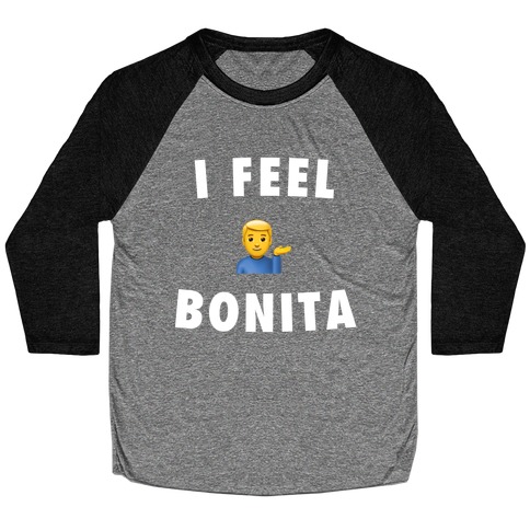 I Feel Bonita (He/Him) Baseball Tee