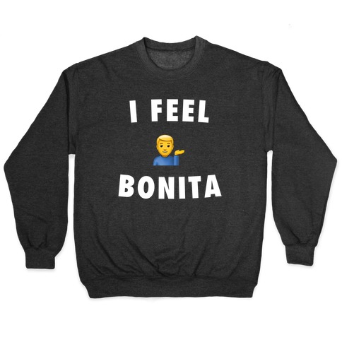 I Feel Bonita (He/Him) Pullover