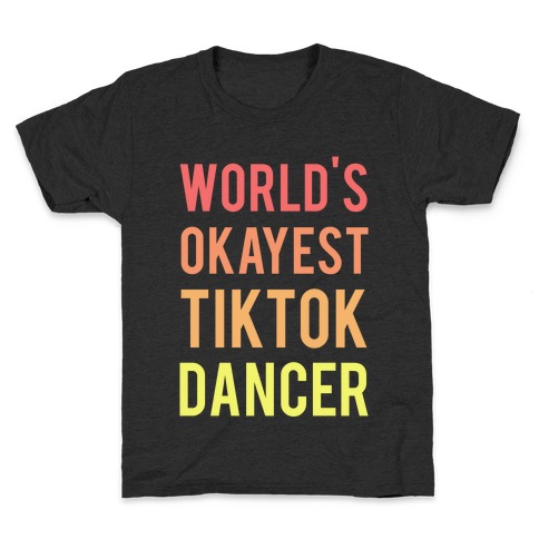 World's Okayest Tiktok Dancer  Kids T-Shirt