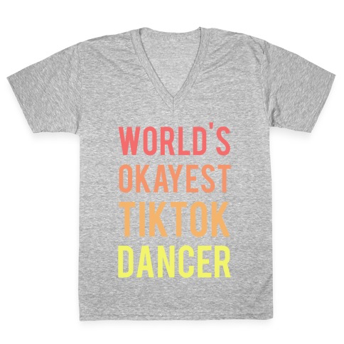 World's Okayest Tiktok Dancer  V-Neck Tee Shirt