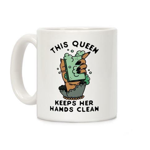 This Queen Keeps Her Hands Clean Coffee Mug