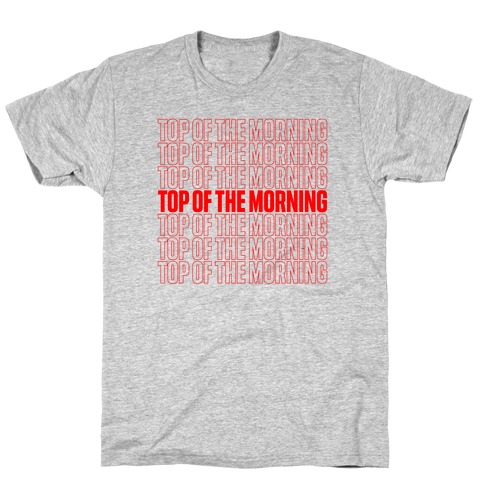 "Top Of the Morning" Thank You Bag Parody T-Shirt