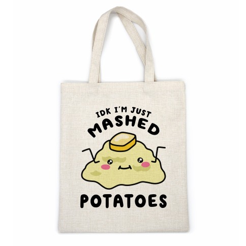 IDK I'm Just Mashed Potatoes Casual Tote