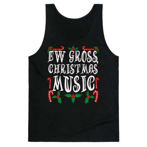Ew Gross, Christmas Music Tank Top