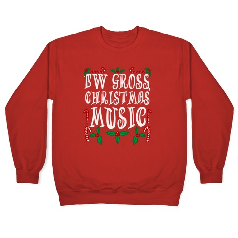Ew Gross, Christmas Music Pullover