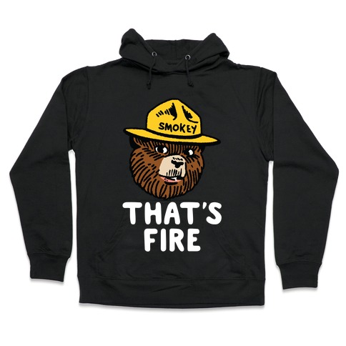 That's Fire Smokey The Bear Hooded Sweatshirt