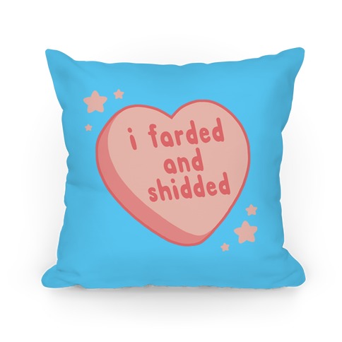 I Farded And Shidded Pillow