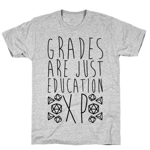 Grades Are Just Education XP T-Shirt