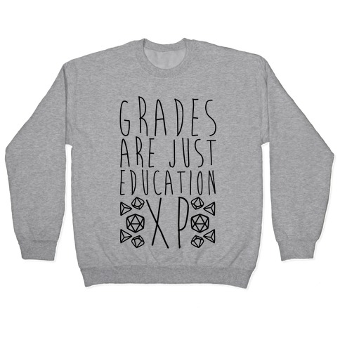 Grades Are Just Education XP Pullover