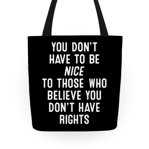 You Don't Have To Be Nice Tote