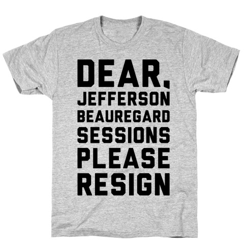 Dear Jefferson Beauregard Sessions Please Resign T-Shirt