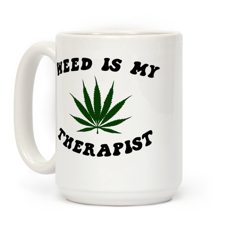 Weed Is My Therapist Coffee Mug