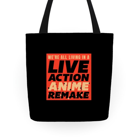 We're All Living In A Live Action Anime Remake Tote