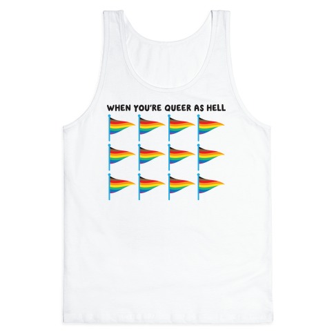 When You're Queer As Hell Rainbow Flags Tank Top