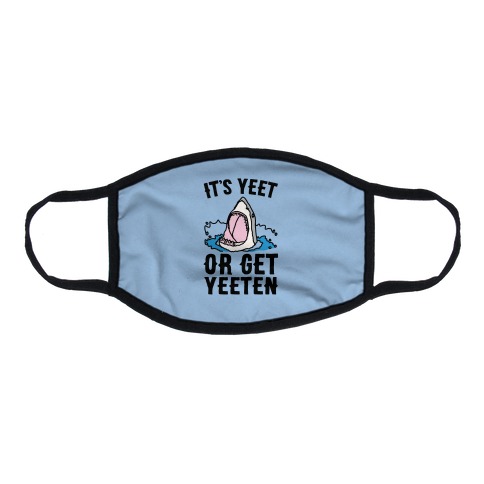 It's Yeet or Be Yeeten Shark Parody Flat Face Mask
