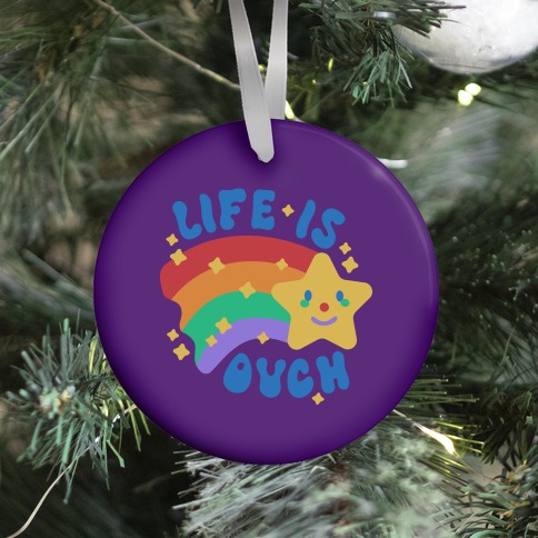 Life Is Ouch Shooting Star Ornament