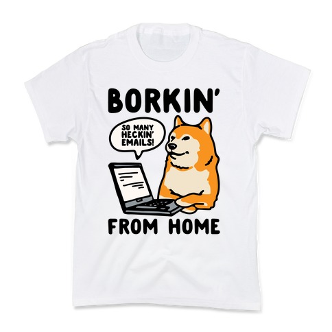 Borkin' From Home Kids T-Shirt