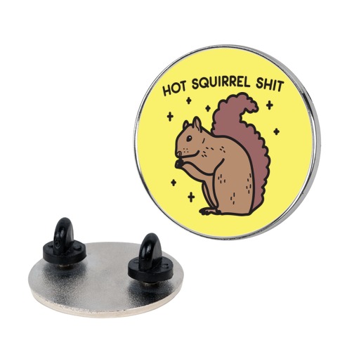 Hot Squirrel Shit Pin