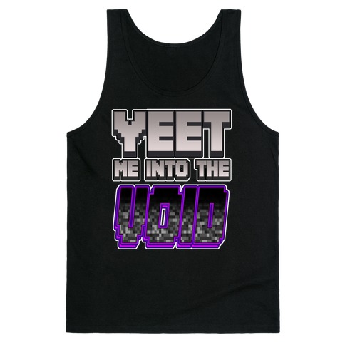 Yeet Me Into The Void Tank Top