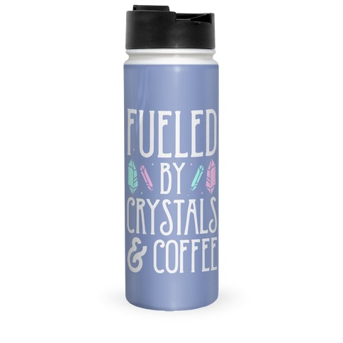 Fueled By Crystals & Coffee Travel Mug