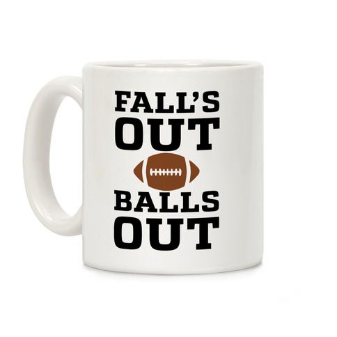 Falls Out Balls Out Coffee Mug