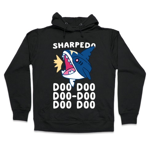 Sharpedo Doo Doo Doo-Doo Doo Doo Hooded Sweatshirt