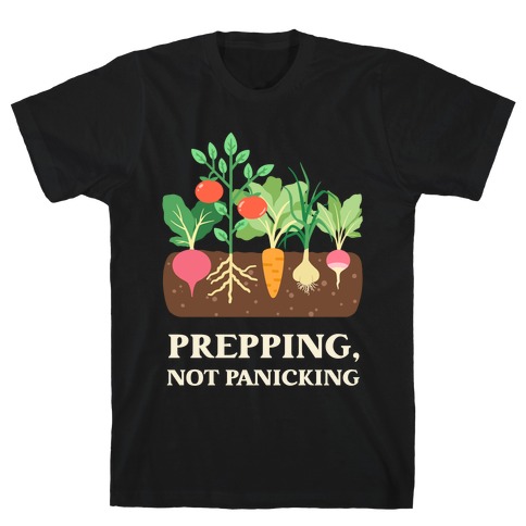 Prepping, Not Panicking. T-Shirt