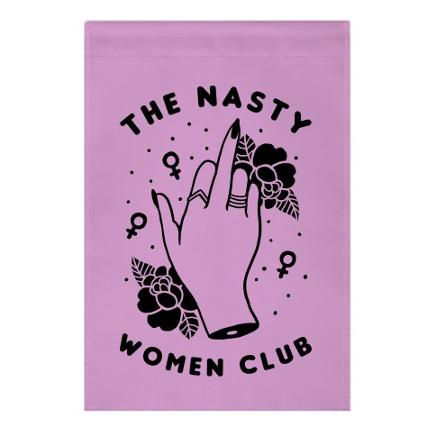 The Nasty Women Club Garden Flag