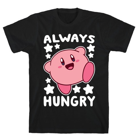 Always Hungry - Kirby T-Shirt