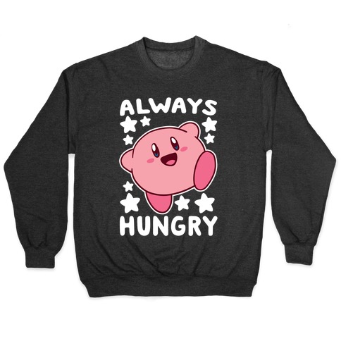 Always Hungry - Kirby Pullover