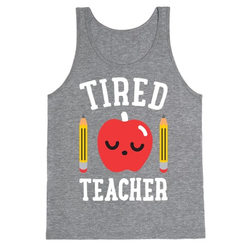 Tired Teacher Tank Top