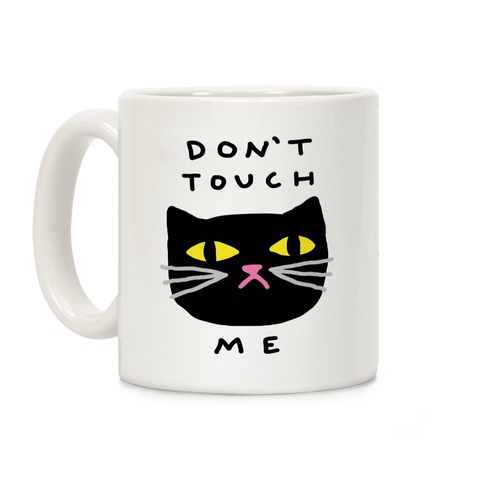 Don't Touch Me Cat Coffee Mug