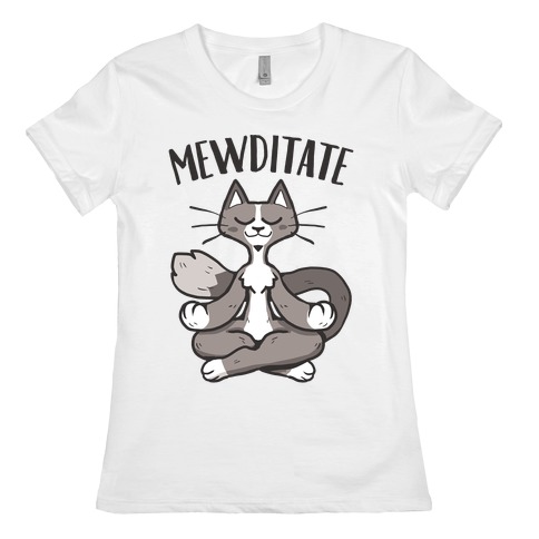 Mewditate Womens T-Shirt