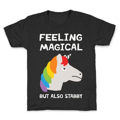 Feeling Magical But Also Stabby Kids T-Shirt